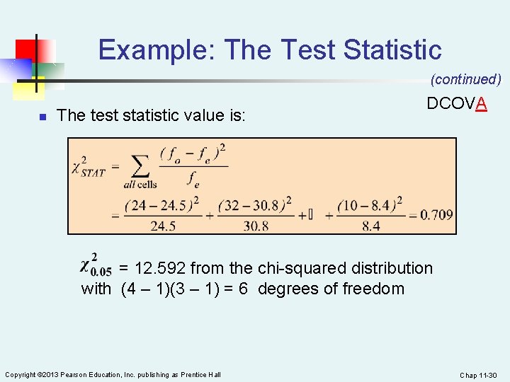 Example: The Test Statistic (continued) n The test statistic value is: DCOVA = 12.