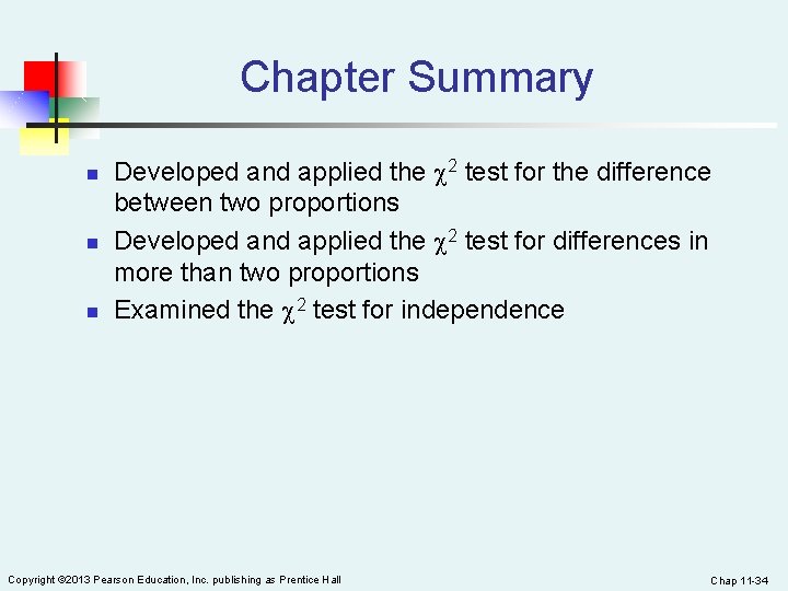 Chapter Summary n n n Developed and applied the 2 test for the difference