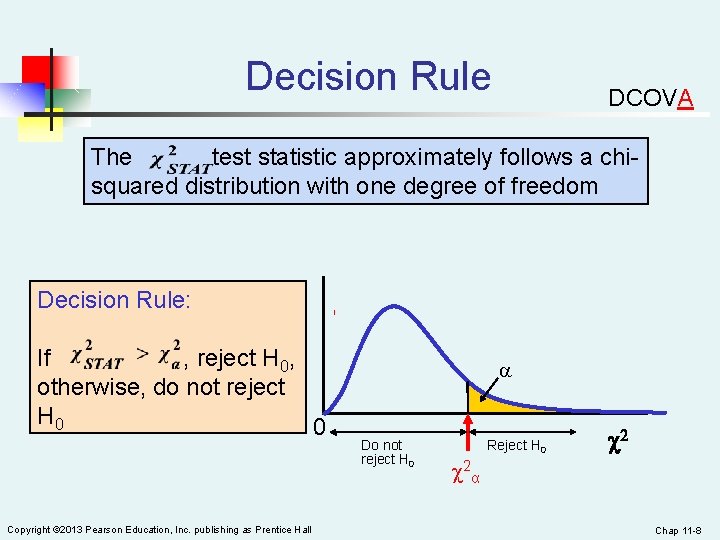 Decision Rule DCOVA The test statistic approximately follows a chisquared distribution with one degree