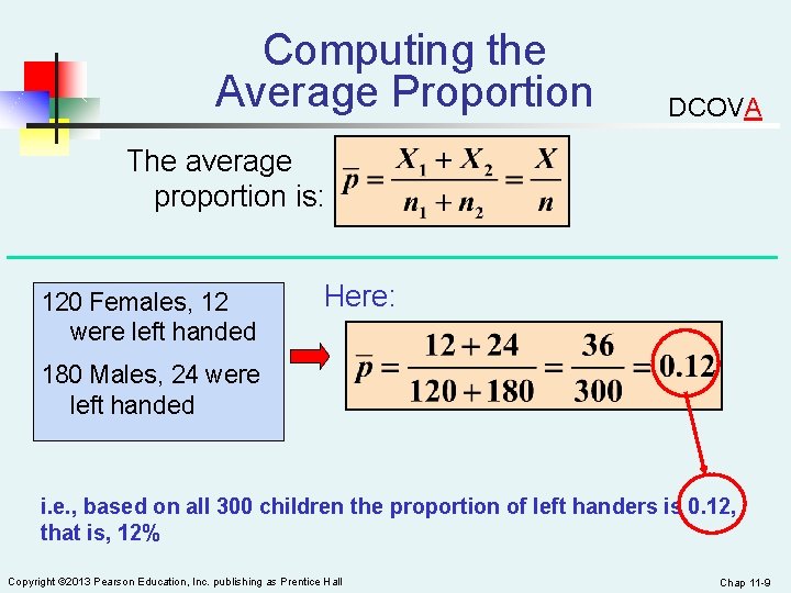 Computing the Average Proportion DCOVA The average proportion is: 120 Females, 12 were left