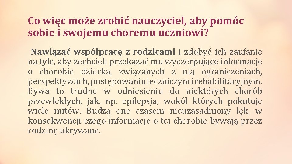 Co więc może zrobić nauczyciel, aby pomóc sobie i swojemu choremu uczniowi? Nawiązać współpracę