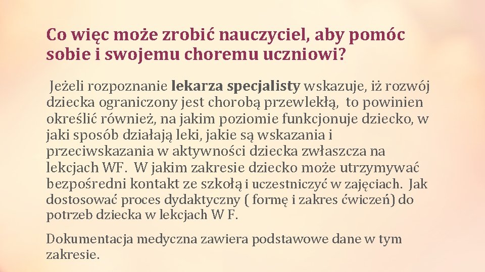 Co więc może zrobić nauczyciel, aby pomóc sobie i swojemu choremu uczniowi? Jeżeli rozpoznanie