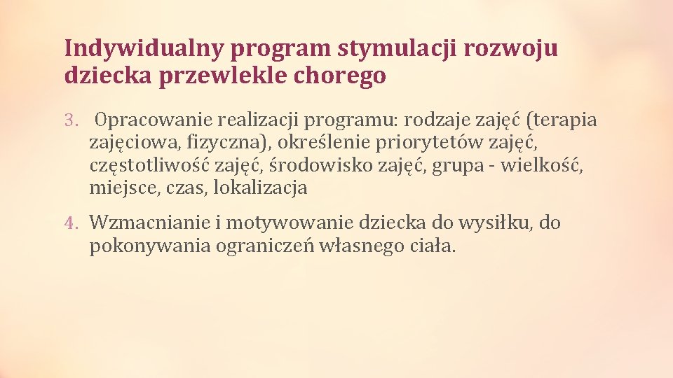 Indywidualny program stymulacji rozwoju dziecka przewlekle chorego 3. Opracowanie realizacji programu: rodzaje zajęć (terapia