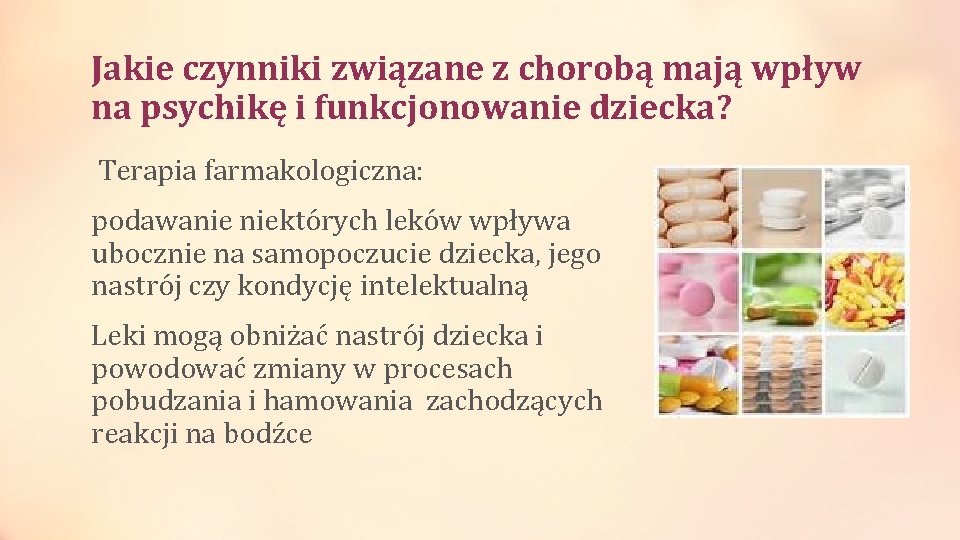 Jakie czynniki związane z chorobą mają wpływ na psychikę i funkcjonowanie dziecka? Terapia farmakologiczna: