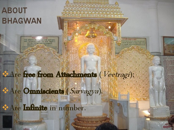 ABOUT BHAGWAN (Veetragi); v. Are Omniscients (Sarvagya). v. Are Infinite in number. v. Are