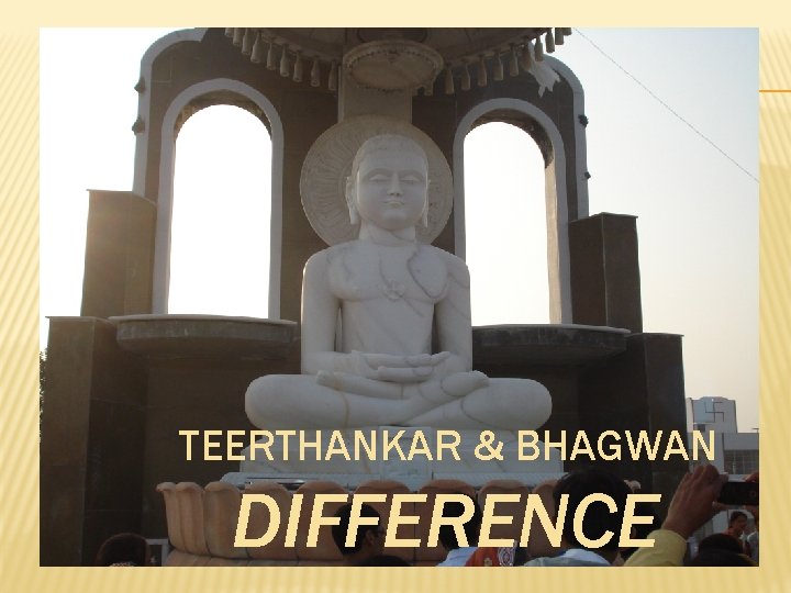 TEERTHANKAR & BHAGWAN DIFFERENCE 