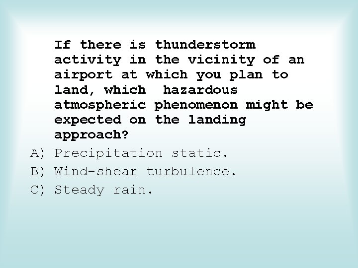 If there is thunderstorm activity in the vicinity of an airport at which you