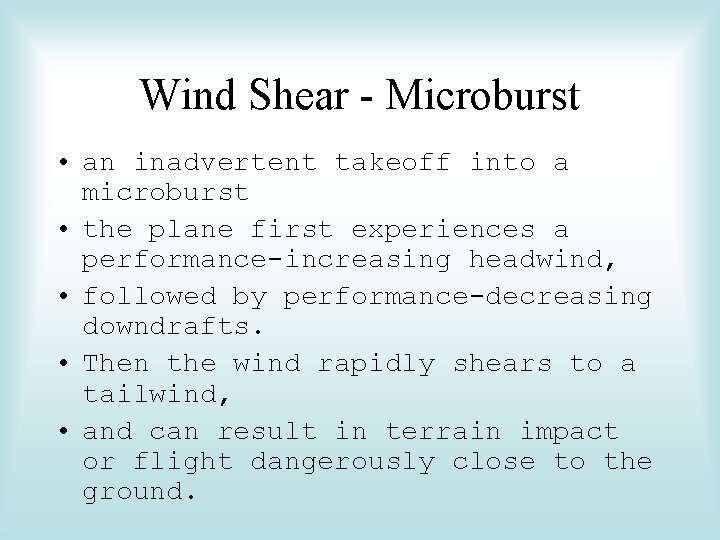 Wind Shear - Microburst • an inadvertent takeoff into a microburst • the plane