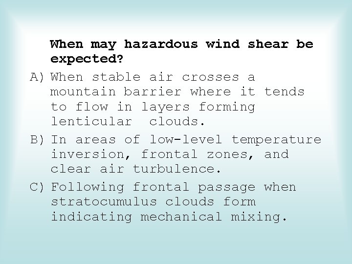 When may hazardous wind shear be expected? A) When stable air crosses a mountain