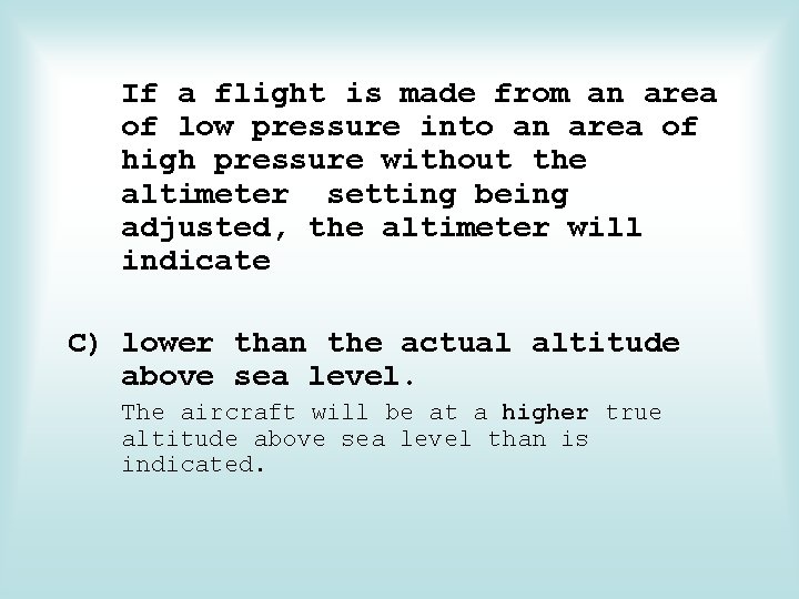 If a flight is made from an area of low pressure into an area