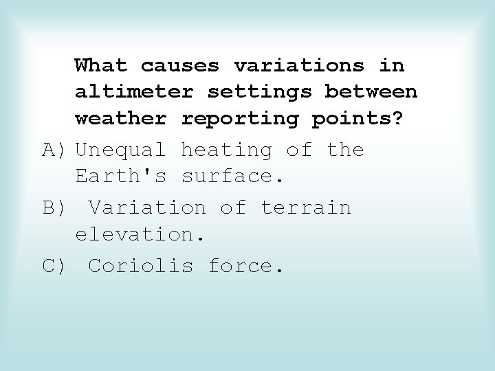 What causes variations in altimeter settings between weather reporting points? A) Unequal heating of