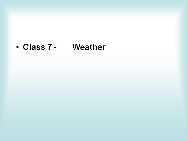  • Class 7 - Weather 