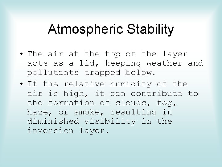 Atmospheric Stability • The air at the top of the layer acts as a