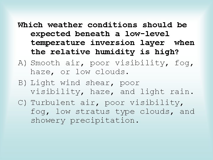 Which weather conditions should be expected beneath a low-level temperature inversion layer when the