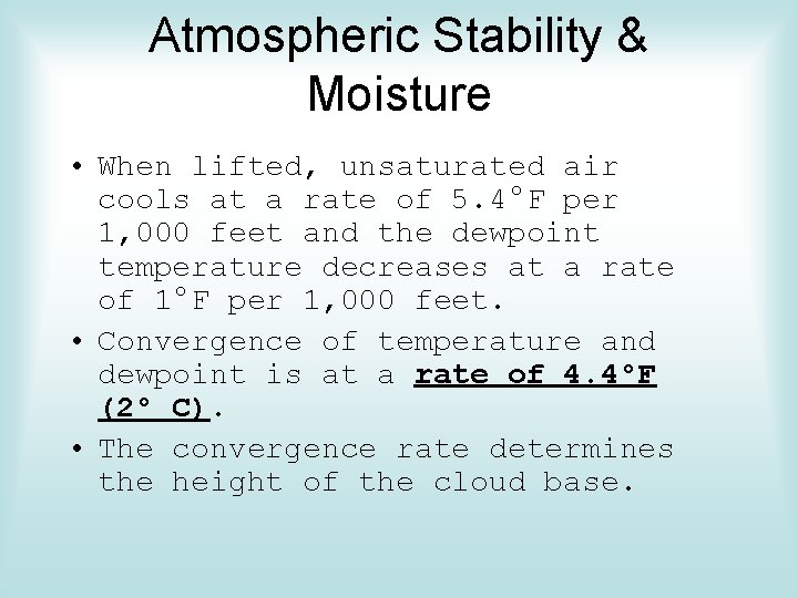 Atmospheric Stability & Moisture • When lifted, unsaturated air cools at a rate of