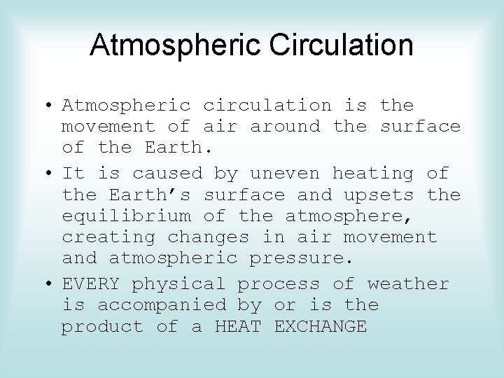 Atmospheric Circulation • Atmospheric circulation is the movement of air around the surface of