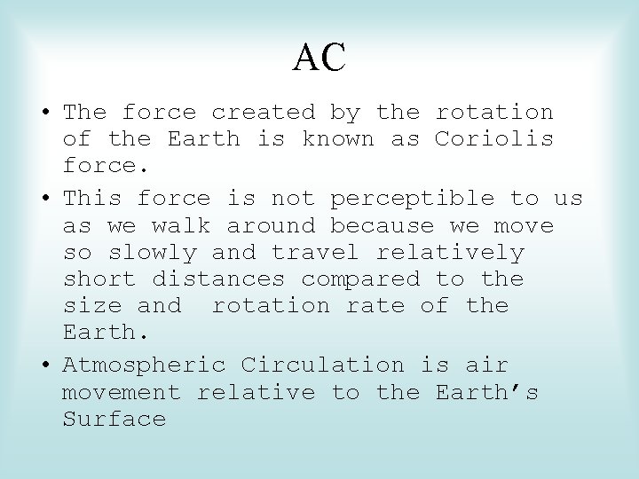 AC • The force created by the rotation of the Earth is known as