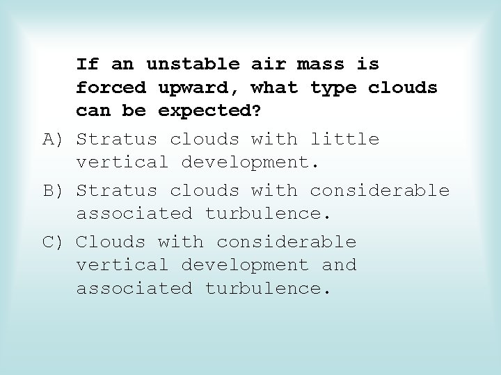 If an unstable air mass is forced upward, what type clouds can be expected?