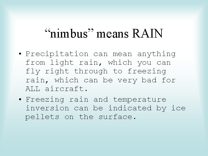 “nimbus” means RAIN • Precipitation can mean anything from light rain, which you can