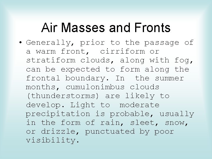 Air Masses and Fronts • Generally, prior to the passage of a warm front,