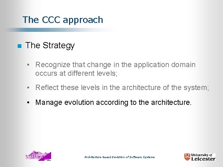 The CCC approach n The Strategy • Recognize that change in the application domain