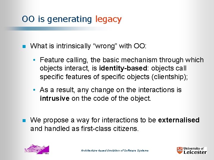OO is generating legacy n What is intrinsically “wrong” with OO: • Feature calling,