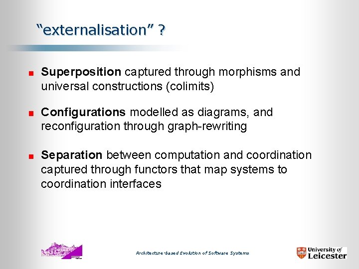 “externalisation” ? Superposition captured through morphisms and universal constructions (colimits) Configurations modelled as diagrams,