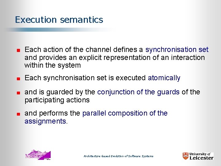 Execution semantics Each action of the channel defines a synchronisation set and provides an