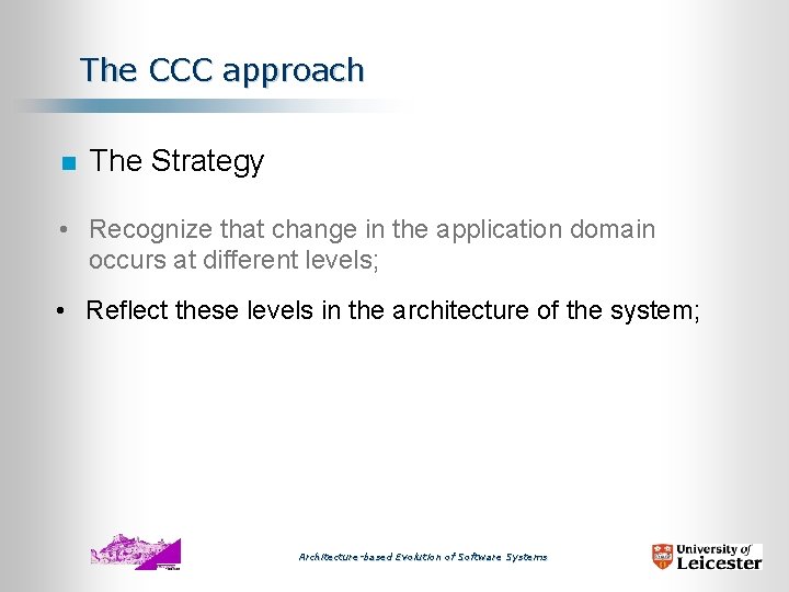 The CCC approach n The Strategy • Recognize that change in the application domain
