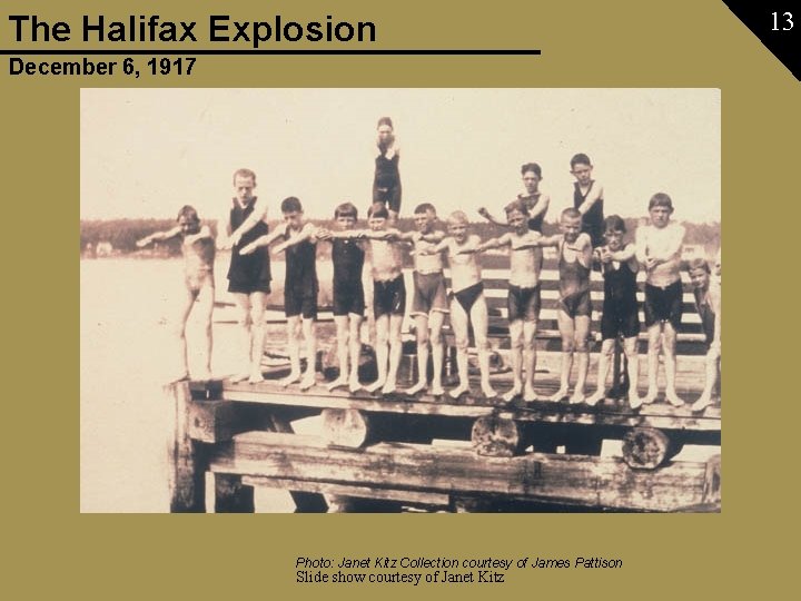 The Halifax Explosion December 6, 1917 Photo: Janet Kitz Collection courtesy of James Pattison