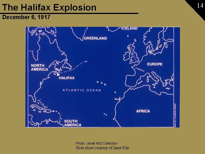 The Halifax Explosion December 6, 1917 Photo: Janet Kitz Collection Slide show courtesy of