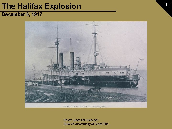 The Halifax Explosion December 6, 1917 Photo: Janet Kitz Collection Slide show courtesy of