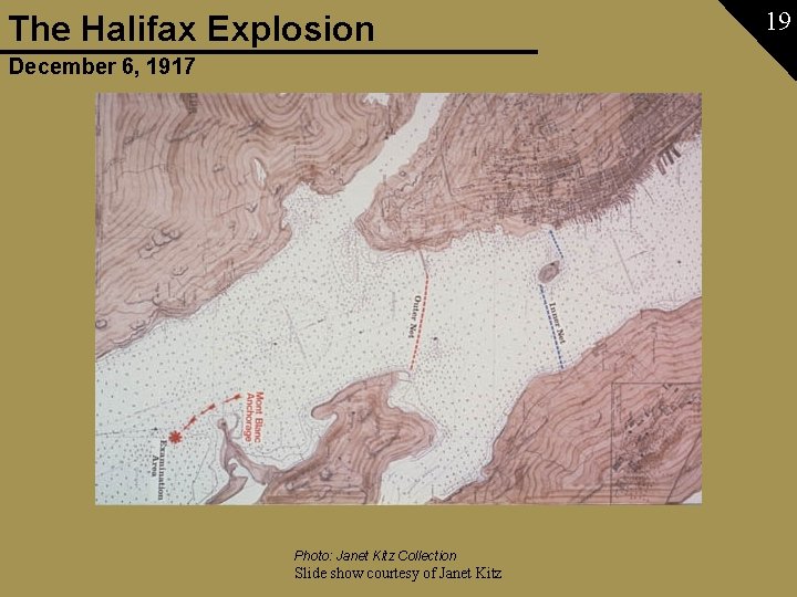 The Halifax Explosion December 6, 1917 Photo: Janet Kitz Collection Slide show courtesy of