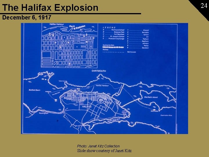 The Halifax Explosion December 6, 1917 Photo: Janet Kitz Collection Slide show courtesy of