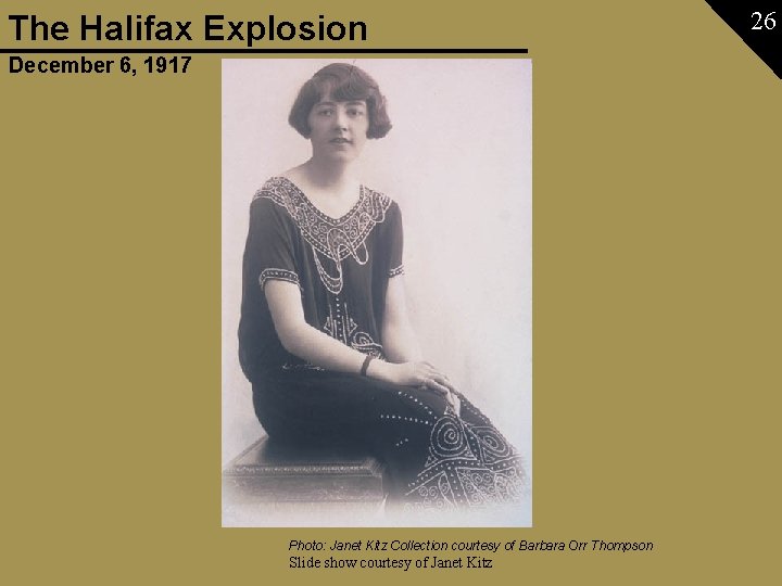 The Halifax Explosion December 6, 1917 Photo: Janet Kitz Collection courtesy of Barbara Orr