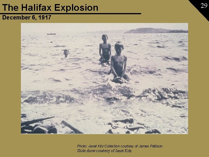 The Halifax Explosion December 6, 1917 Photo: Janet Kitz Collection courtesy of James Pattison