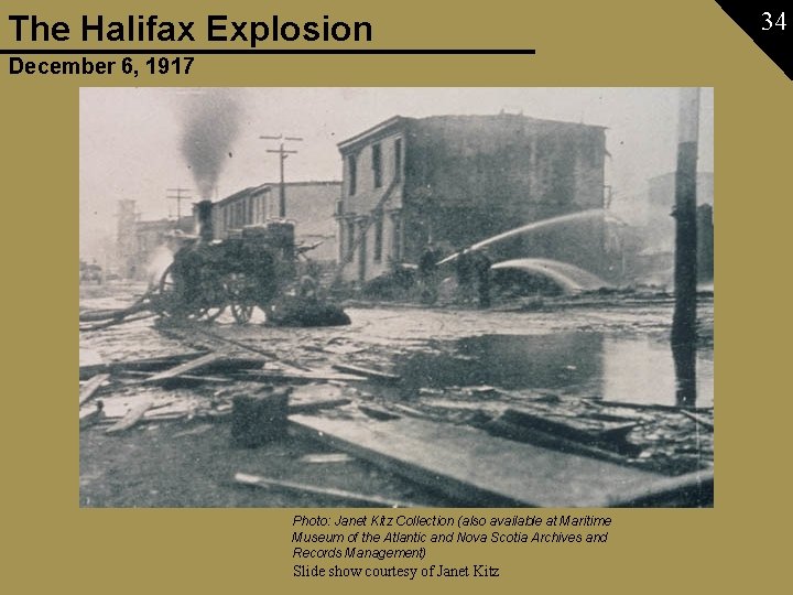 The Halifax Explosion December 6, 1917 Photo: Janet Kitz Collection (also available at Maritime