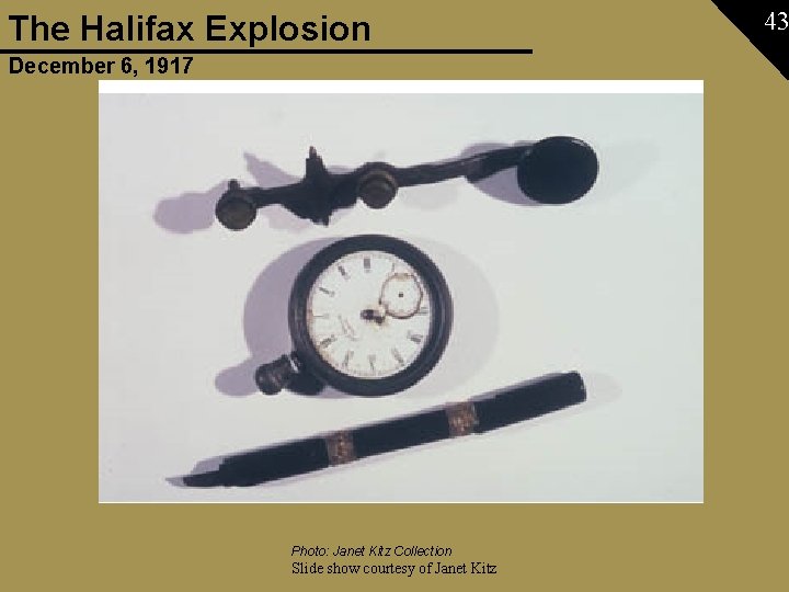 The Halifax Explosion December 6, 1917 Photo: Janet Kitz Collection Slide show courtesy of
