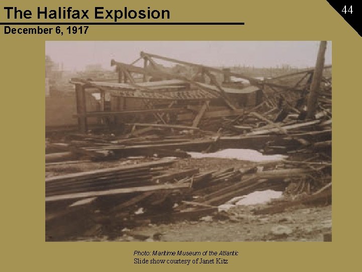 The Halifax Explosion December 6, 1917 Photo: Maritime Museum of the Atlantic Slide show