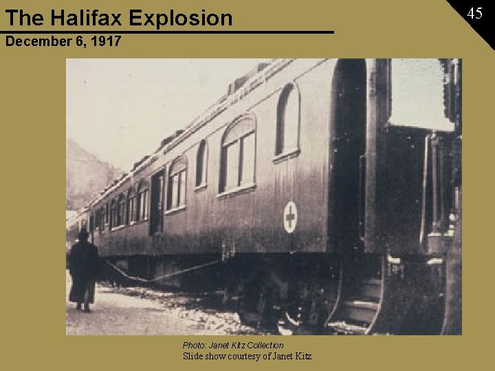 The Halifax Explosion December 6, 1917 Photo: Janet Kitz Collection Slide show courtesy of