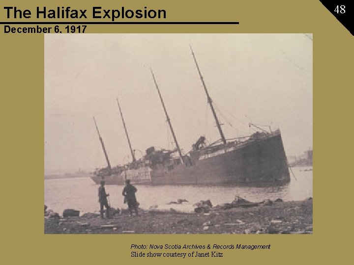 The Halifax Explosion December 6, 1917 Photo: Nova Scotia Archives & Records Management Slide