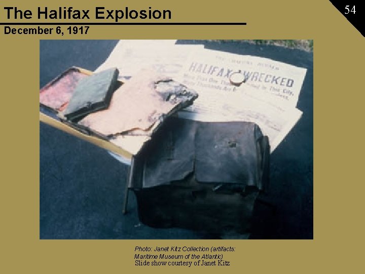 The Halifax Explosion December 6, 1917 Photo: Janet Kitz Collection (artifacts: Maritime Museum of
