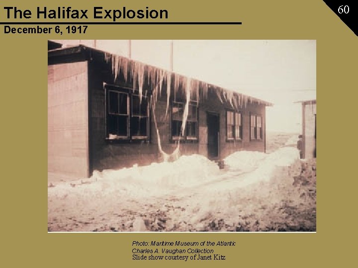 The Halifax Explosion December 6, 1917 Photo: Maritime Museum of the Atlantic Charles A.