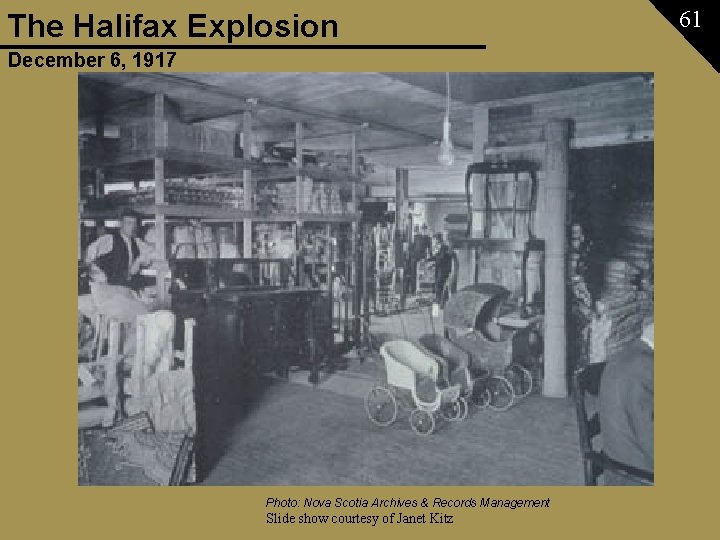 The Halifax Explosion December 6, 1917 Photo: Nova Scotia Archives & Records Management Slide