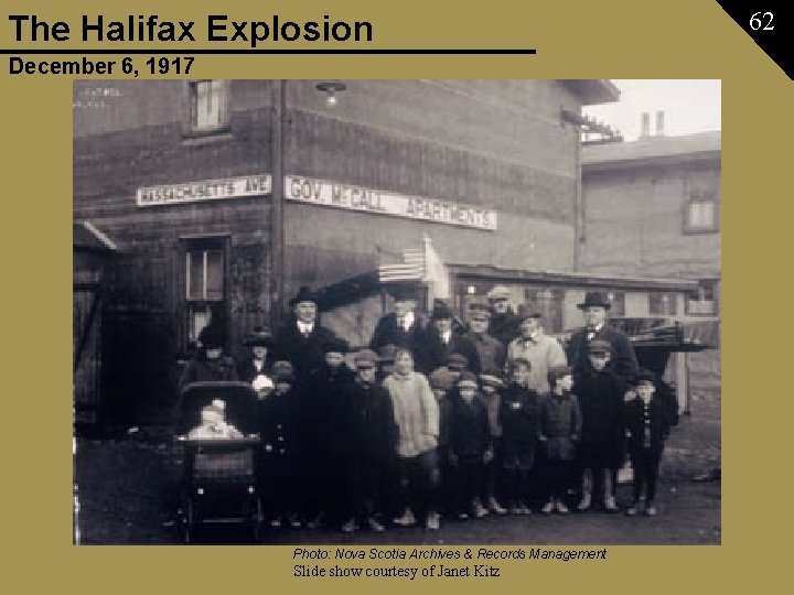 The Halifax Explosion December 6, 1917 Photo: Nova Scotia Archives & Records Management Slide