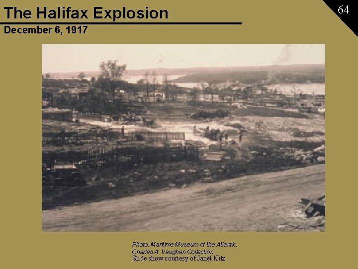 The Halifax Explosion December 6, 1917 Photo: Maritime Museum of the Atlantic, Charles A.