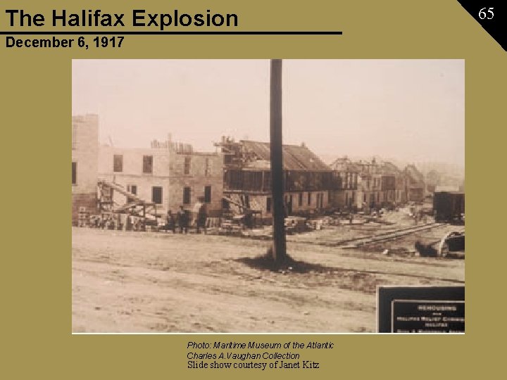 The Halifax Explosion December 6, 1917 Photo: Maritime Museum of the Atlantic Charles A.
