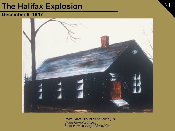 The Halifax Explosion December 6, 1917 Photo: Janet Kitz Collection courtesy of United Memorial