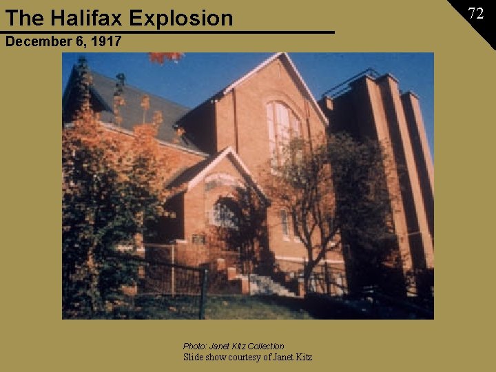 The Halifax Explosion December 6, 1917 Photo: Janet Kitz Collection Slide show courtesy of