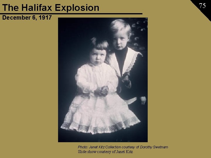 The Halifax Explosion December 6, 1917 Photo: Janet Kitz Collection courtesy of Dorothy Swetnam